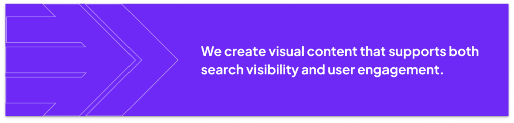 Purple banner with arrow graphic and text stating ‘We create visual content that supports both search visibility and user engagement.’