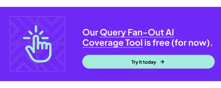 Purple banner with a hand icon, text reads "Our Query Fan-Out AI Coverage Tool is free (for now)." and a green button labeled "Try it today."