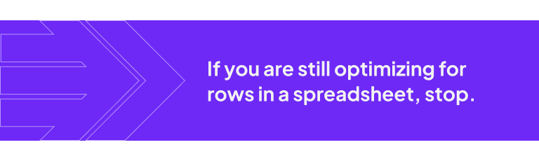 Purple banner with abstract arrow lines on the left and white text on the right that reads, "If you are still optimizing for rows in a spreadsheet, stop."